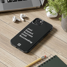 Load image into Gallery viewer, Just Expect Success Until Succeeding - Tough Phone Cases | Motivational Accessories

