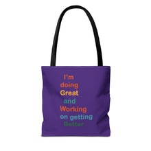 Load image into Gallery viewer, I’m Doing Great and Working on Getting Better - Motivational Tote Bag, Inspirational Quote Bag, Tote for Positive Vibes, Great for Gifts
