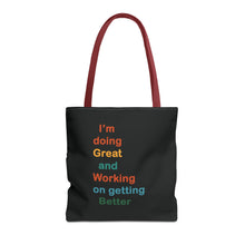 Load image into Gallery viewer, I’m Doing Great and Working on Getting Better - Motivational Tote Bag, Inspirational Quote Bag, Tote for Positive Vibes, Great for Gifts
