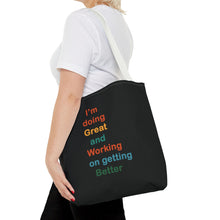 Load image into Gallery viewer, I’m Doing Great and Working on Getting Better - Motivational Tote Bag, Inspirational Quote Bag, Tote for Positive Vibes, Great for Gifts
