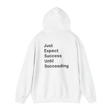 Load image into Gallery viewer, Just Expect Success Until Succeeding- Inspirational Hooded Sweatshirt
