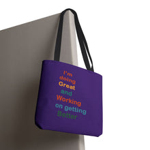 Load image into Gallery viewer, I’m Doing Great and Working on Getting Better - Motivational Tote Bag, Inspirational Quote Bag, Tote for Positive Vibes, Great for Gifts
