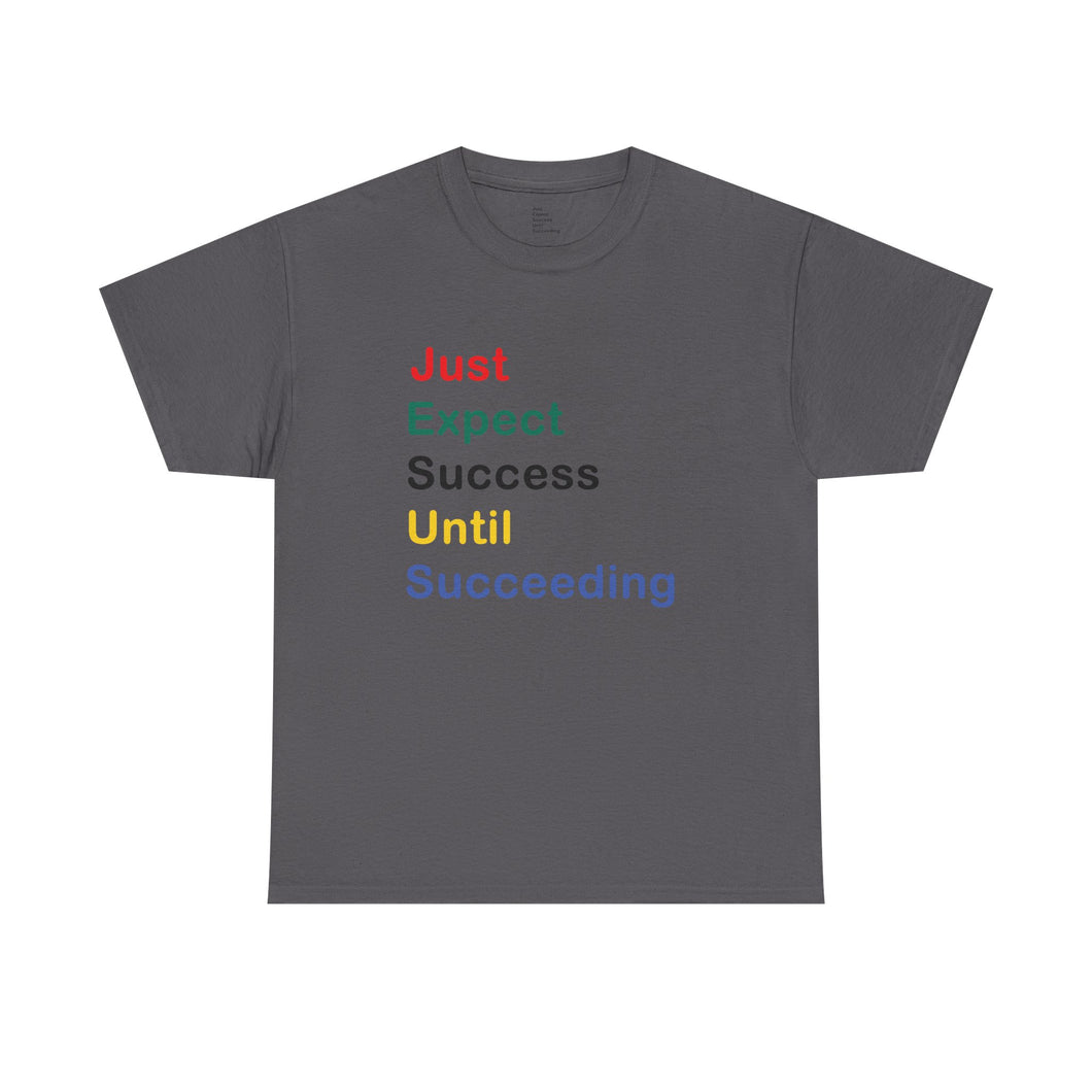 Just Expect Success Until Succeeding - Motivational Heavy Cotton Tee