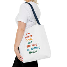 Load image into Gallery viewer, I’m Doing Great and Working on Getting Better - Motivational Tote Bag, Inspirational Quote Bag, Tote for Positive Vibes, Great for Gifts,
