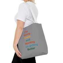 Load image into Gallery viewer, I’m Doing Great and Working on Getting Better - Motivational Tote Bag, Inspirational Quote Bag, Tote for Positive Vibes, Great for Gifts
