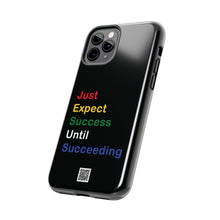 Load image into Gallery viewer, Just Expect Success Until Succeeding® - Motivational Tough Phone Case

