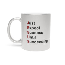 Load image into Gallery viewer, Just Expect Success Until Succeeding - Inspirational Metallic Mug - Motivational Coffee Cup, Gift for Friends, Office Desk Decor, Uplifting
