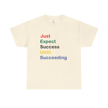 Load image into Gallery viewer, Just Expect Success Until Succeeding - Motivational Heavy Cotton Tee

