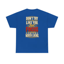 Load image into Gallery viewer, Someone Worth Liking - Motivational Heavy Cotton T-Shirt
