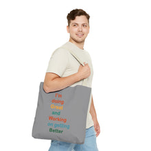 Load image into Gallery viewer, I’m Doing Great and Working on Getting Better - Motivational Tote Bag, Inspirational Quote Bag, Tote for Positive Vibes, Great for Gifts
