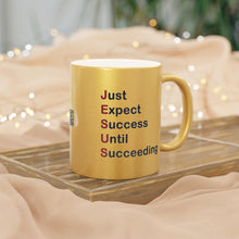 Load image into Gallery viewer, Just Expect Success Until Succeeding - Inspirational Metallic Mug - Motivational Coffee Cup, Gift for Friends, Office Desk Decor, Uplifting
