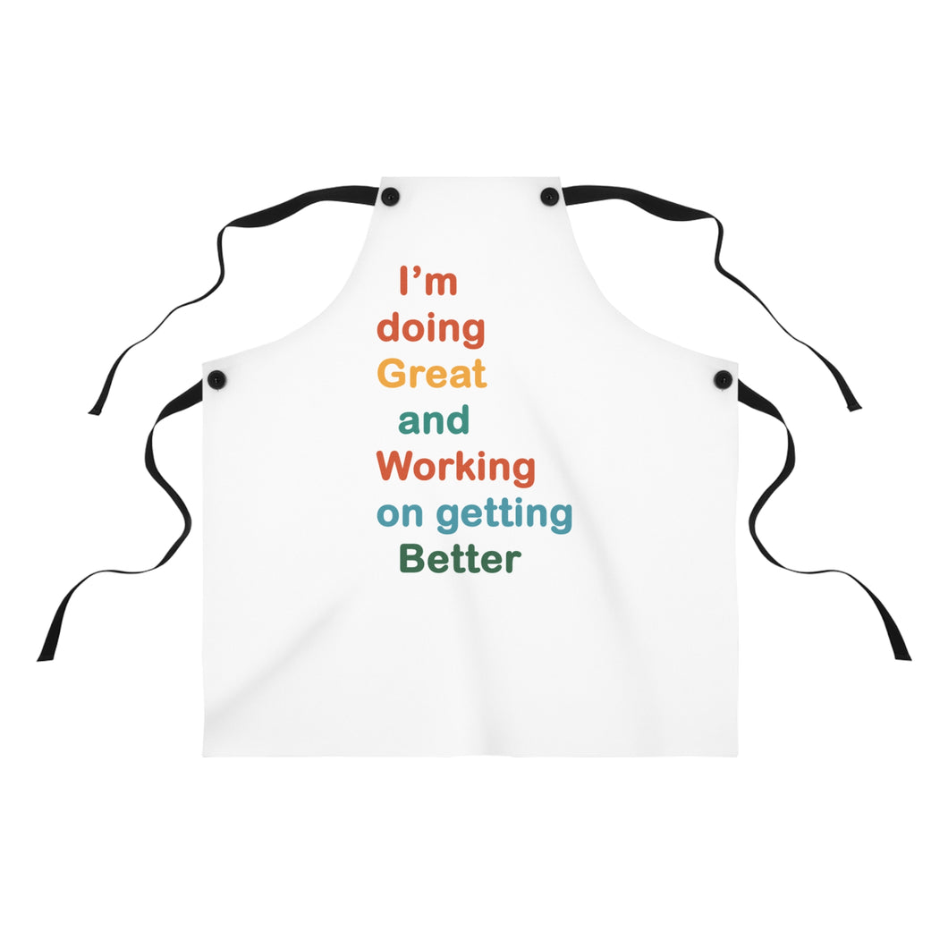 I’m Doing Great and Working on Getting Better” — Motivational Cooking Apron, Inspirational Gift for Chefs, Home Cooks, Fun Kitchen Decor