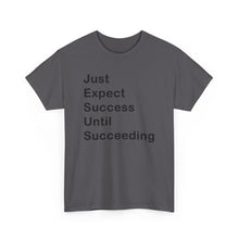 Load image into Gallery viewer, Just Expect Success Until Succeeding &#39;Inspirational Heavy Cotton Shirt
