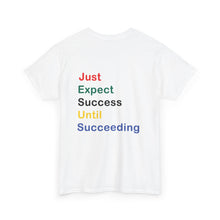 Load image into Gallery viewer, Just Expect Success Until Succeeding - Motivational Heavy Cotton Tee
