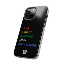 Load image into Gallery viewer, Just Expect Success Until Succeeding® - Motivational Tough Phone Case
