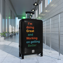 Load image into Gallery viewer, Just Expect Success Until Succeeding - Motivational Carry-On Suitcase - &quot;I’m doing Great and Working on getting Better&quot;
