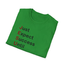 Load image into Gallery viewer, Copy of  &quot;Just Expect Success Until Succeeding&quot;  Softstyle T-Shirt - Motivational Quote

