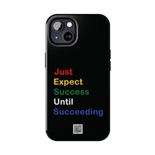 Load image into Gallery viewer, Just Expect Success Until Succeeding® - Motivational Tough Phone Case
