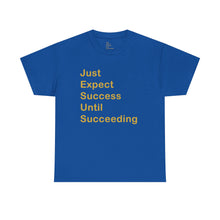 Load image into Gallery viewer, Just Expect Success Until Succeeding - Motivational Heavy Cotton Tee
