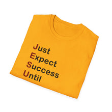Load image into Gallery viewer, Copy of  &quot;Just Expect Success Until Succeeding&quot;  Softstyle T-Shirt - Motivational Quote
